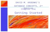Getting Started Chapter One DAVID M. KROENKE’S DATABASE CONCEPTS, 2 nd Edition.