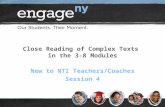Close Reading of Complex Texts in the 3-8 Modules New to NTI Teachers/Coaches Session 4.