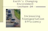 Earth’s Changing Environment Lecture 24 Increasing Transportation Efficiency.