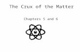 The Crux of the Matter Chapters 5 and 6. Rutherford used the gold foil experiment to prove the existence of the nucleus of the atom is positively charged.
