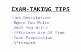 EXAM-TAKING TIPS –Job Description –Before You Write –While You Write –Efficient Use Of Time –Exam Preparation –Afterward.