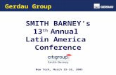 Gerdau Group SMITH BARNEY’s 13 th Annual Latin America Conference New York, March 15-16, 2005.