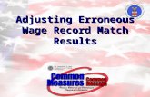 Adjusting Erroneous Wage Record Match Results. 2 Agenda Background on the use of wage record data for tracking employment and earningsBackground on the.