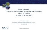 ® © 2012 Open Geospatial Consortium Overview of Climate-Hydrologic Information Sharing Pilot (CHISP) to the OGC HDWG Lew Leinenweber Director, Interoperability.
