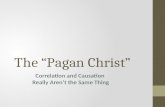 The “Pagan Christ” Correlation and Causation Really Aren’t the Same Thing.