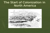 The Start of Colonization in North America. Spain Dominated Colonization ► Why?  Superior navy  Wealthy from riches gained in America.