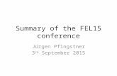 Summary of the FEL15 conference Jürgen Pfingstner 3 rd September 2015.