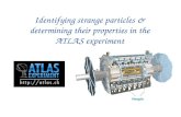 Identifying strange particles & determining their properties in the ATLAS experiment People.