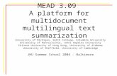 MEAD 3.09 A platform for multidocument multilingual text summarization University of Michigan, Smith College, Columbia University University of Pennsylvania,