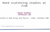 1 Harut Avakian Jefferson Lab Hard scattering studies at JLab XI Workshop on High Energy Spin Physics, Dubna, September 2005 * Talk presented by A.Kotzinian.