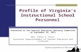 Profile of Virginia’s Instructional School Personnel Presented to the Special Education Advisory Committee on September 29, 2011 Mrs. Patty S. Pitts Assistant.