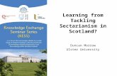 Learning from Tackling Sectarianism in Scotland? Duncan Morrow Ulster University.