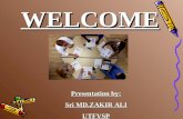 WELCOME Presentation by: Sri MD.ZAKIR ALI UTFVSP.