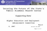 1 Securing the Future of the State’s Public Academic Health Center Supporting Data Higher Education and Employment Advancement Committee March 8, 2007.
