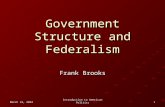October 28, 2015October 28, 2015October 28, 2015 Introduction to American Politics 1 Government Structure and Federalism Frank Brooks