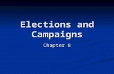 Elections and Campaigns Chapter 8. Elections and Campaigns  Elections are the foundation for modern democracy  500,000 public offices on all levels.