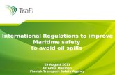 International Regulations to improve Maritime safety to avoid oil spills 29 August 2011 Dr Anita Mäkinen Finnish Transport Safety Agency.