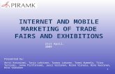 1 INTERNET AND MOBILE MARKETING OF TRADE FAIRS AND EXHIBITIONS Presented by: Antti Kotaniemi, Tanja Lahtinen, Tuomas Lakanen, Tommi Nummela, Tiina Tulijoki,