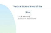 Vertical Boundaries of the Firm David Hennessy Economics Department.