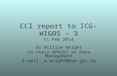 CCl report to ICG-WIGOS – 3 11 Feb 2014 Dr William Wright Co-chair OPACE1 on Data Management E-mail: w.wright@bom.gov.au.