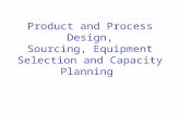 Product and Process Design, Sourcing, Equipment Selection and Capacity Planning.