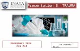 Presentation 3: TRAUMA Emergency Care CLS 243 Dr.Bushra Bilal.
