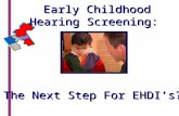 Early Childhood Hearing Screening: The Next Step For EHDI’s?