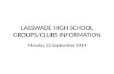 LASSWADE HIGH SCHOOL GROUPS/CLUBS INFORMATION Monday 22 September 2014.