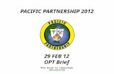 PACIFIC PARTNERSHIP 2012 This brief is classified: UNCLASSIFIED 29 FEB 12 OPT Brief.