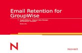 Email Retention for GroupWise Angela Williams - Channel Sales Manager Jeff Stratford - President Nexic, Inc.