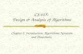 CS 615: Design & Analysis of Algorithms Chapter 1: Introduction, Algorithmic Notation and Flowcharts.