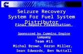 Seizure Recovery System For Fuel System Distributor Final Report Presentation Sponsored by Cummins Engine Company Team #11 Michal Brown, Keron Miller,