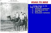 ROAD TO WAR I. Foreign Policy in the 1920s & early 30sI. Foreign Policy in the 1920s & early 30s –A. Washington Conference –B. Kellogg-Briand Pact –C.