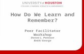 Peer Facilitator Workshop Donna L. Pattison Bekki George How Do We Learn and Remember?