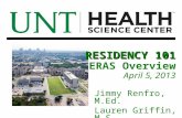 RESIDENCY 101 ERAS Overview April 5, 2013 Jimmy Renfro, M.Ed. Lauren Griffin, M.S.