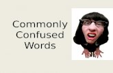 Commonly Confused Words. JSYK… 8 days until Mrs. Smith is a college graduate.