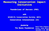 Measuring Conservation Impact Initiative World Parks Congress Durban, South Africa September 8-18, 2003 Foundations of Success (FOS) with Wildlife Conservation.