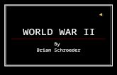 WORLD WAR II By Brian Schroeder. Battles Lots of battles took place in WWII Such as the Bataan Death March D-Day Iwo Jami (where the flag rising took.