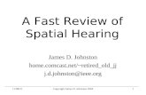 10/29/2015Copyright James D. Johnston 20041 A Fast Review of Spatial Hearing James D. Johnston home.comcast.net/~retired_old_jj j.d.johnston@ieee.org.