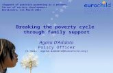 Breaking the poverty cycle through family support Agata D’Addato Policy Officer (E-mail: agata.daddato@eurochild.org) «Support of positive parenting as.