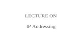 LECTURE ON IP Addressing. What is Networking? –by ‘computer network’ we mean the interconnection between different computers. Why Networking? –to share.
