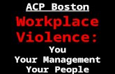 ACP Boston Workplace Violence: You Your Management Your People.