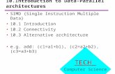 10.Introduction to Data-Parallel architectures TECH Computer Science SIMD {Single Instruction Multiple Data} 10.1 Introduction 10.2 Connectivity 10.3 Alternative.