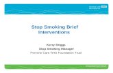 Stop Smoking Brief Interventions Kerry Briggs Stop Smoking Manager Pennine Care NHS Foundation Trust.