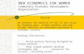 NEW ECONOMICS FOR WOMEN Community Economic Development Organization MISSION : We enhance the quality of all of our lives by leading poor, single parents.
