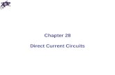 Chapter 28 Direct Current Circuits. Direct Current When the current in a circuit has a constant direction, the current is called direct current Most of.