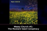 Messy Church #1: The Mustard Seed Conspiracy Mark 4:30-32.