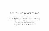 K2K NC  0 production Shoei NAKAYAMA (ICRR, Univ. of Tokyo) for the K2K Collaboration July 28, 2004 @ NuFact04.