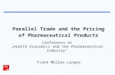 Parallel Trade and the Pricing of Pharmaceutical Products Frank Müller-Langer Conference on „Health Economics and the Pharmaceutical Industry“