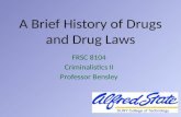A Brief History of Drugs and Drug Laws FRSC 8104 Criminalistics II Professor Bensley.